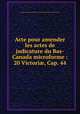 Acte pour amender les actes de judicature du Bas-Canada microforme : 20 Victori?, Cap. 44, Canada. Acte pour amender les actes de judicature du Bas-Canada 