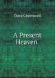 A Present Heaven ., Dora Greenwell 