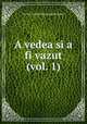 A vedea si a fi vazut (vol. 1), Pr. Dr. Dorin Octavian Piciorus 