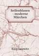 Seifenblasen - moderne Marchen, Kurd Lasswitz 