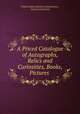A Priced Catalogue of Autographs, Relics and Curiosities, Books, Pictures ., United States Sanitary Commission , Great Central Fair 