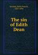 The sin of Edith Dean, Swisher, Bella French, 1837-1894 