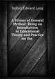 A Primer of General Method: Being an Introduction to Educational Theory and Practice on the ., Sidney Edward Lang 