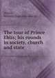 The tour of Prince Eblis; his rounds in society, church and state, [Wales, William] [from old catalog] 