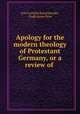 Apology for the modern theology of Protestant Germany, or a review of ., Karl Gottlieb Bretschneider, Hugh James Rose 