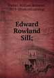 Edward Rowland Sill;, Parker, William Belmont, 1871- [from old catalog] 