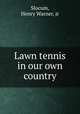 Lawn tennis in our own country, Slocum, Henry Warner, jr 
