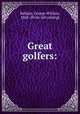 Great golfers:, Beldam, George William, 1868- [from old catalog] 