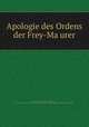 Apologie des Ordens der Frey-Ma?urer, [Starck, Johann August, Freiherr von], 1741-1816. [from old catalog],Pre-1801 Imprint Collection (Library of Congress) DLC [from old catalog] 