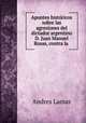 Apuntes historicos sobre las agresiones del dictador argentino D. Juan Manuel Rosas, contra la ., Andres Lamas 