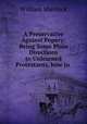 A Preservative Against Popery: Being Some Plain Directions to Unlearned Protestants, how to ., William Sherlock 