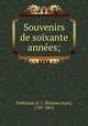 Souvenirs de soixante annees;, Etienne Jean Delecluze 