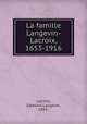 La famille Langevin-Lacroix, 1653-1916, Lacroix, Edmond Langevin, 1883- 