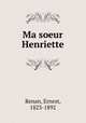 Ma soeur Henriette, Renan, Ernest, 1823-1892 