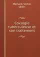 Coxalgie tuberculeuse et son traitement, Victor Menard 