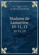 Madame de Lamartine. 10-11, 13, Lecigne, C,Havard de La Montagne, Robert, 1877- Madame de Maintenon,Delplanque, Albert, 1866-1929. Femmes de Port-Royal 