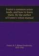 Foster`s common sense leads, and how to learn them. By the author of Foster`s whist manual, Foster, R. F. (Robert Frederick), 1853-1945 