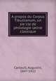 A propos du Corpus Tibullianum, un sie?cle de philologie latine classique, Cartault, Augustin, 1847-1922 