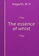 The essence of whist, Hogarth, W. H 