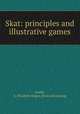 Skat: principles and illustrative games, Smith, A. Elizabeth Wager. [from old catalog] 