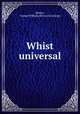 Whist universal, [Pettes, George William] [from old catalog] 
