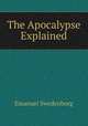 The Apocalypse Explained, Emanuel Swedenborg 