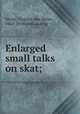 Enlarged small talks on skat;, Meyer, Virginia May Keller, 1864- [from old catalog] 