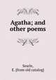 Agatha; and other poems, Searle, E. [from old catalog] 