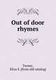 Out of door rhymes, Turner, Eliza S. [from old catalog] 