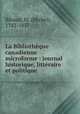 La Bibliotheque canadienne microforme : journal historique, litteraire et politique, Bibaud, M. (Michel), 1782-1857 