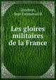 Les gloires militaires de la France, Jean Emmanuel B. Drochon 