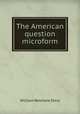 The American question microform, Story, William Wetmore, 1819-1895 