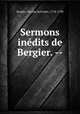 Sermons inedits de Bergier. --, Bergier, Nicolas Sylvestre, 1718-1790 