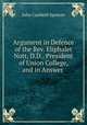 Argument in Defence of the Rev. Eliphalet Nott, D.D., President of Union College, and in Answer ., John Canfield Spencer 