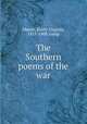 The Southern poems of the war, Mason, Emily Virginia, 1815-1909, comp 