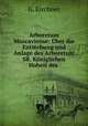 Arboretum Muscaviense: Uber die Entstehung und Anlage des Arboretum SR. Koniglichen Hoheit des ., G. Kirchner 