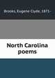 North Carolina poems, Brooks, Eugene Clyde, 1871- 