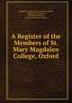 A Register of the Members of St. Mary Magdalen College, Oxford, 