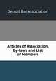 Articles of Association, By-laws and List of Members, Detroit Bar Association 