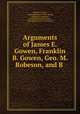 Arguments of James E. Gowen, Franklin B. Gowen, Geo. M. Robeson, and B ., James E. Gowen, Central Railroad of New Jersey, William B. Dinsmoor, Franklin Benjamin Gowen, Central Railroad of New Jersey 