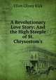 A Revolutionary Love Story: And the High Steeple of St. Chrysostom