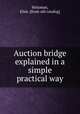 Auction bridge explained in a simple practical way, Holzman, Elsie. [from old catalog] 