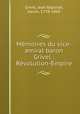 Memoires du vice-amiral baron Grivel : Revolution-Empire, Grivel, Jean Baptiste, baron, 1778-1869 