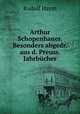 Arthur Schopenhauer. Besonders abgedr. aus d. Preuss. Jahrbucher, R. Banm 