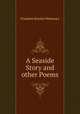 A Seaside Story and other Poems, Elizabeth Horsley Whiteman 
