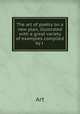 The art of poetry on a new plan, illustrated with a great variety of examples compiled by J ., Art 