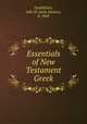 Essentials of New Testament Greek, Huddilston, John H. (John Homer), b. 1869 