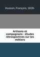 Artisans et compagnons : etudes retrospectives sur les metiers, Francois Husson 