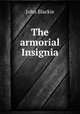 The armorial Insignia, John Blackie 
