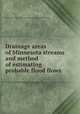 Drainage areas of Minnesota streams and method of estimating probable flood flows, Minnesota. Dept. of drainage and waters. [from old catalog] 